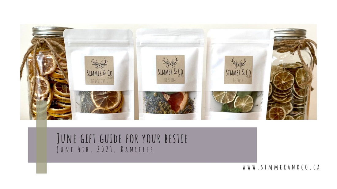 June Gift Guide for Besties - Simmer and Co Natural Aroma Inc