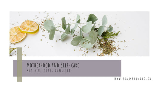 Motherhood and Self-care - Simmer and Co Natural Aroma Inc