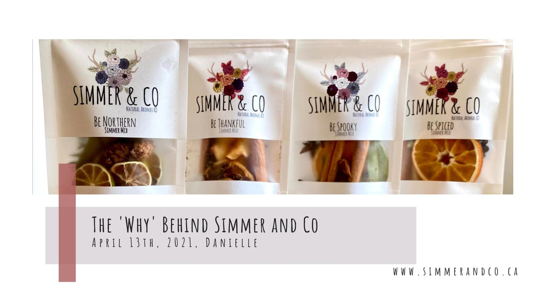 The 'why' behind Simmer and Co - Simmer and Co Natural Aroma Inc